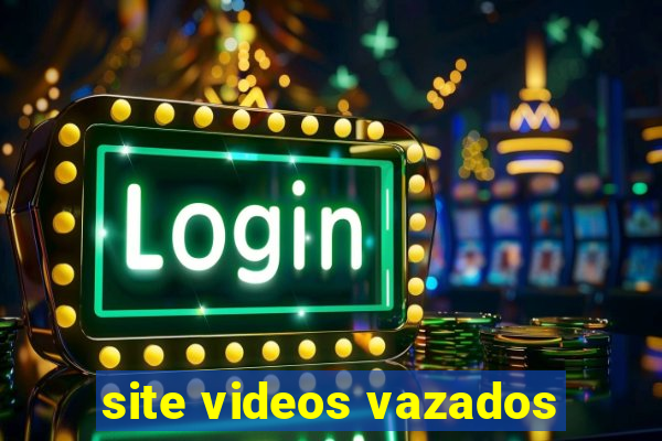 site videos vazados